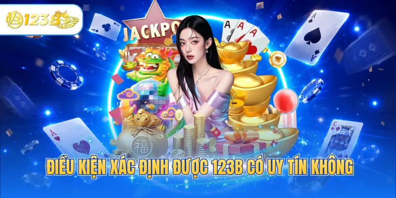 Điều kiện xác định được 123B có uy tín không