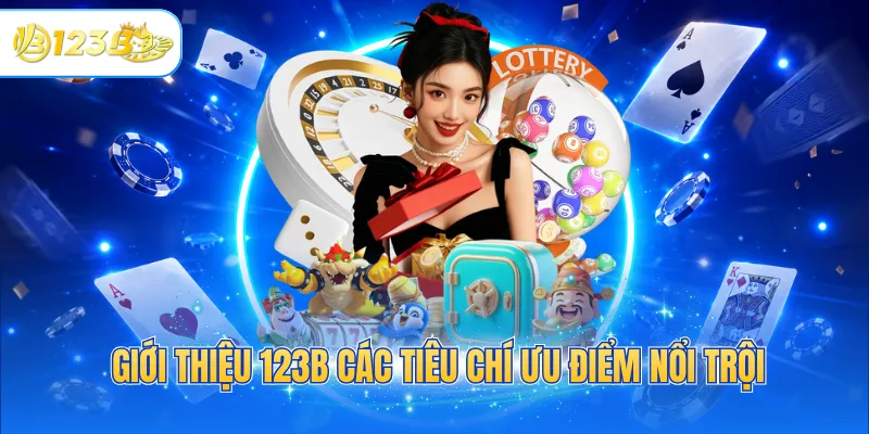 Giới thiệu 123B các tiêu chí ưu điểm nổi trội