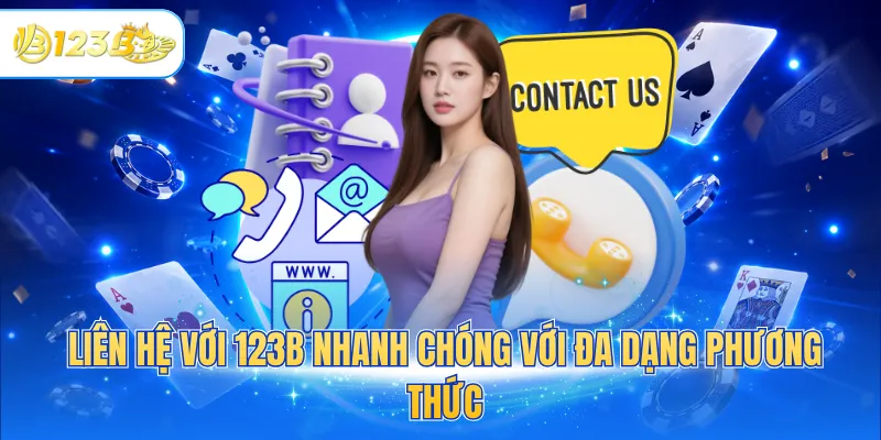 Liên hệ với 123B nhanh chóng với đa dạng phương thức