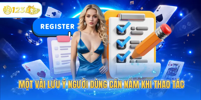 Một vài lưu ý người dùng cần nắm khi thao tác