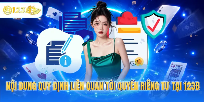 Nội dung quy định liên quan tới quyền riêng tư tại 123B