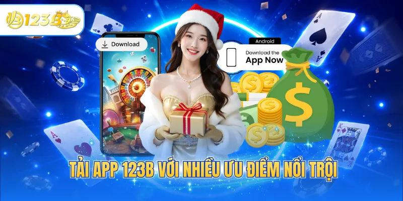 Tải app 123B với nhiều ưu điểm nổi trội