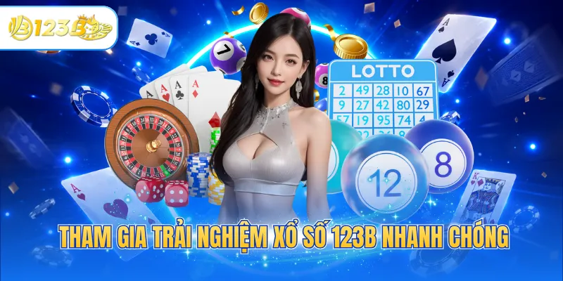 Tham gia trải nghiệm xổ số 123B nhanh chóng