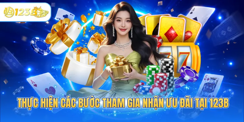 Thực hiện các bước tham gia nhận ưu đãi tại 123B