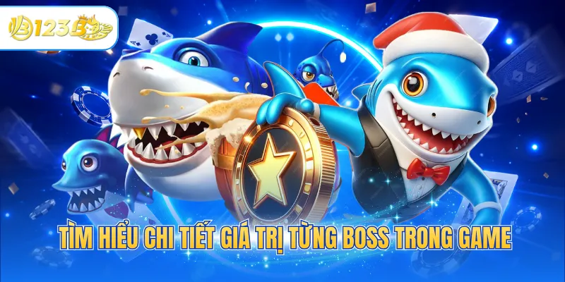 Tìm hiểu chi tiết giá trị từng boss trong game